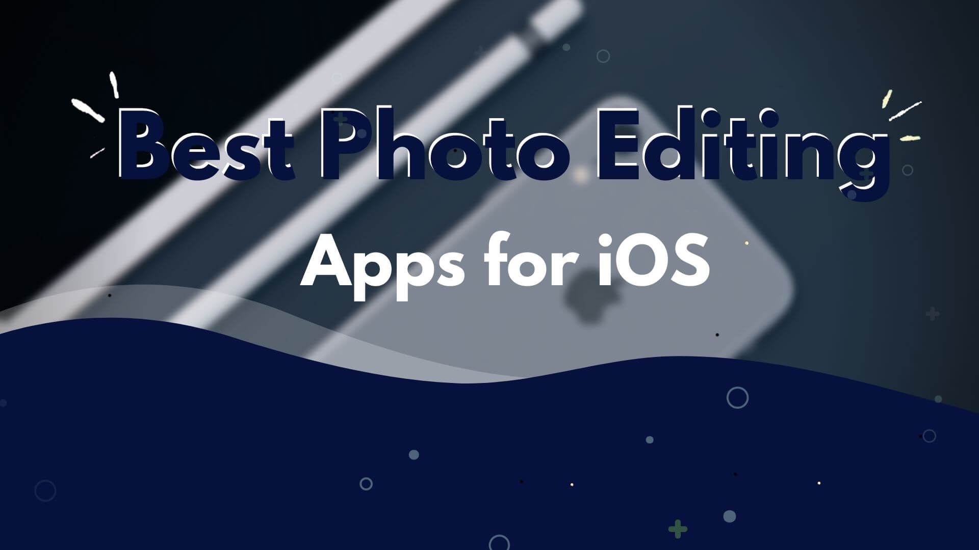10 Best Photo Editing Apps for iOS in 2022