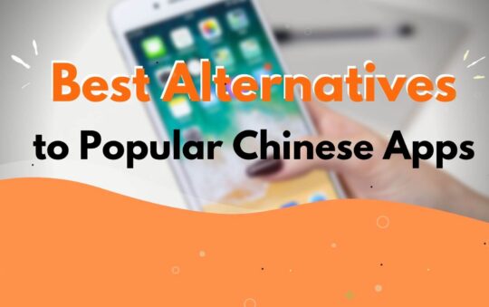 5 Best Alternatives to Popular Chinese Apps