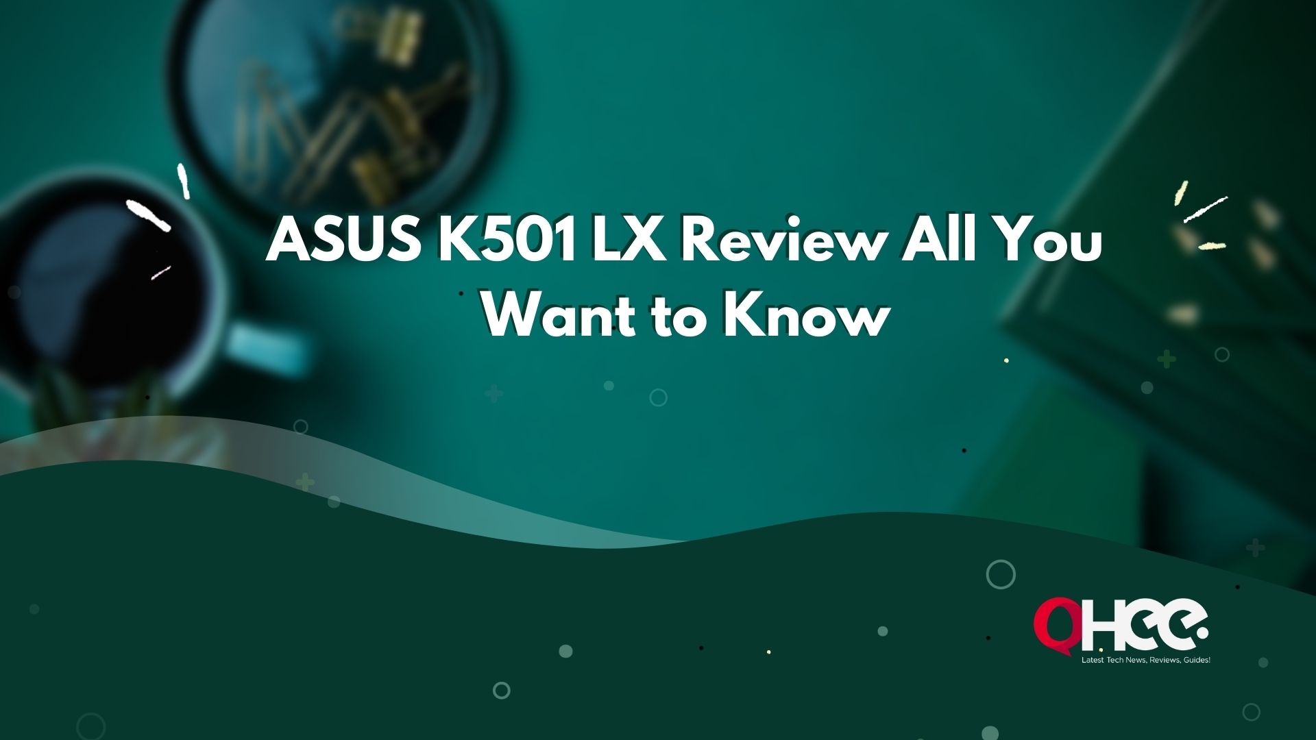 ASUS K501 LX Review All You Want to Know