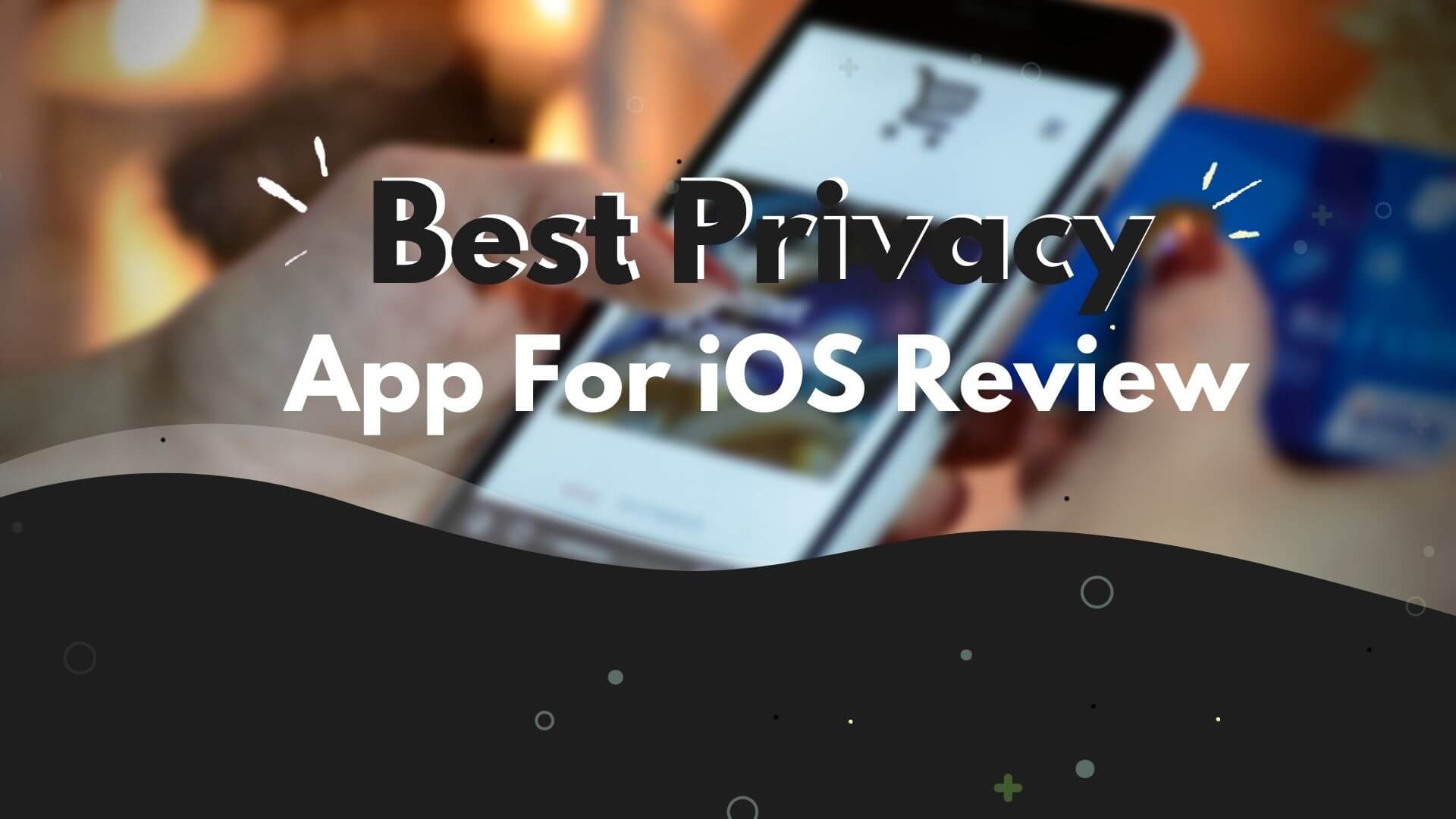 Best Privacy App For iOS Review 2021