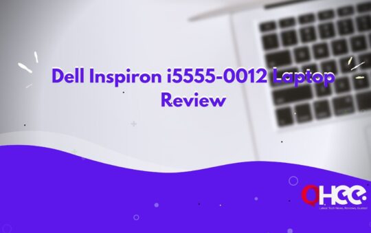Dell Inspiron i5555-0012 Laptop Review – All You Need to Know