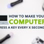 How To Make Your Computer Press