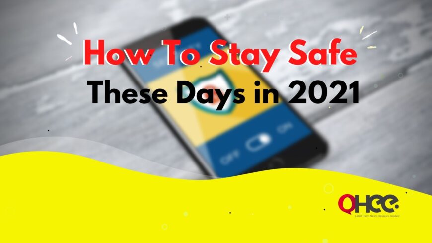 How To Stay Safe Online These Days in 2021
