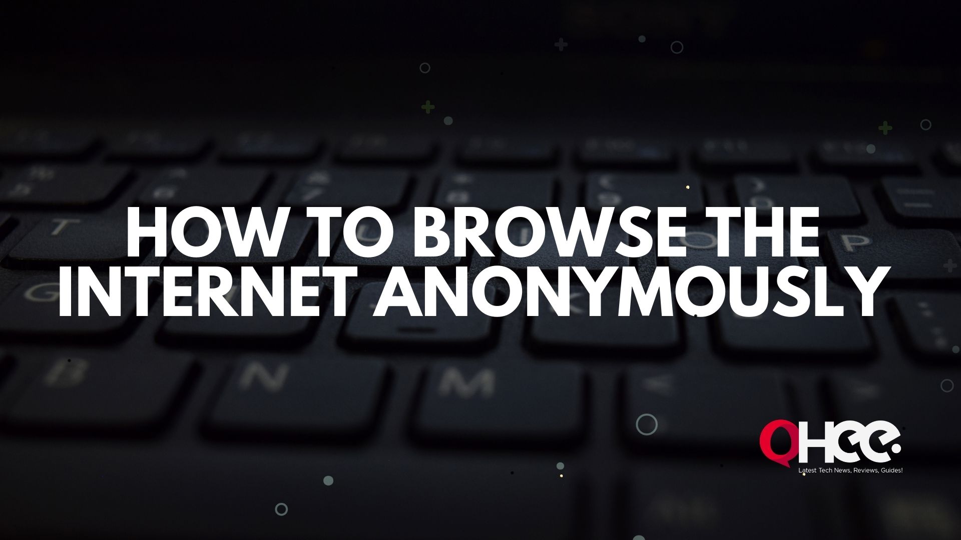 How to Browse the Internet Anonymously: The Best Way