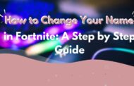 How to Change Your Name in Fortnite: A Step by Step Guide