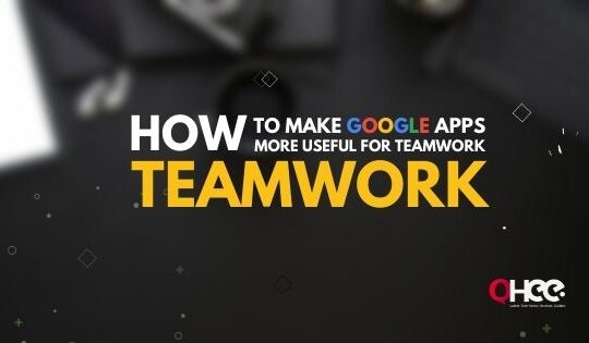 How to Make Google Apps More Useful For Teamwork