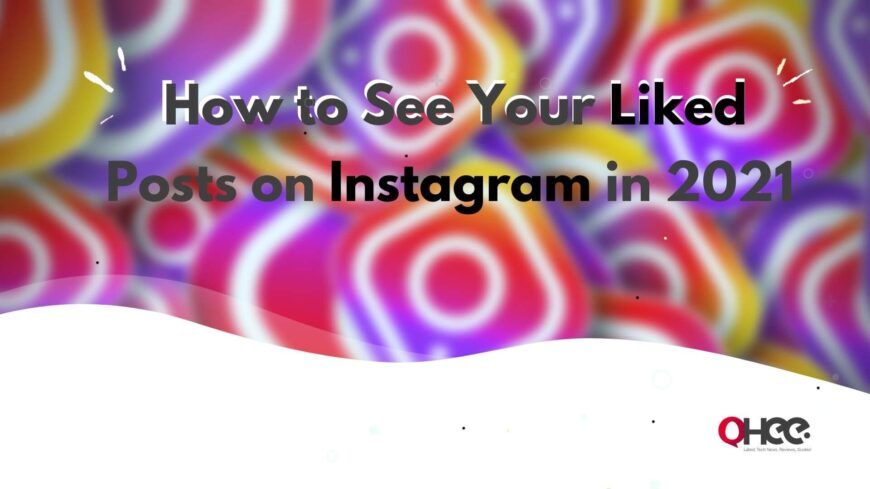 How to See Your Liked Posts on Instagram in 2021