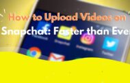 How to Upload Videos on Snapchat: Faster than Ever