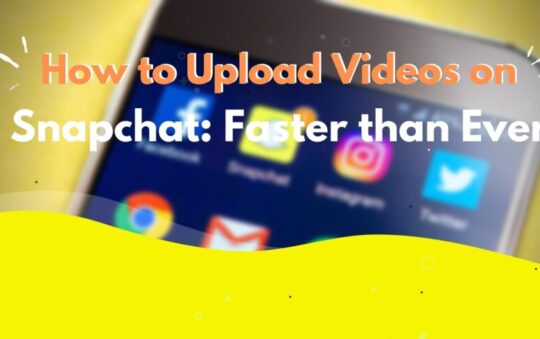 How to Upload Videos on Snapchat: Faster than Ever
