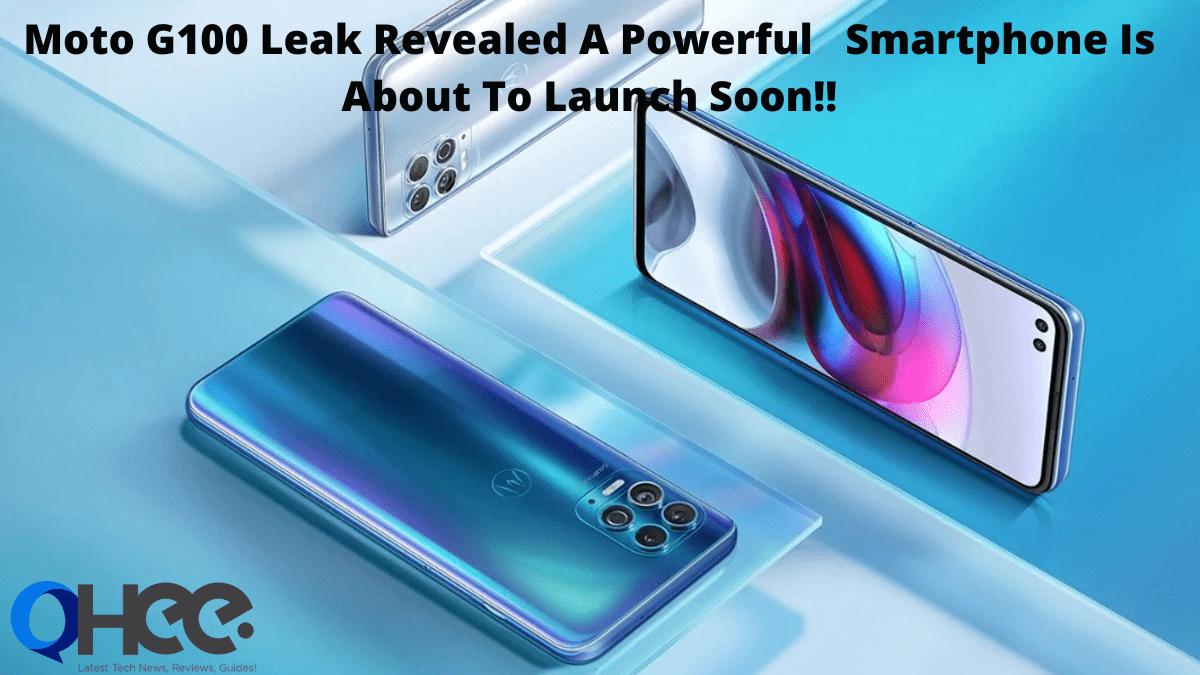 Moto G100 Leak Revealed A Powerful Smartphone Is About To Launch Soon!!