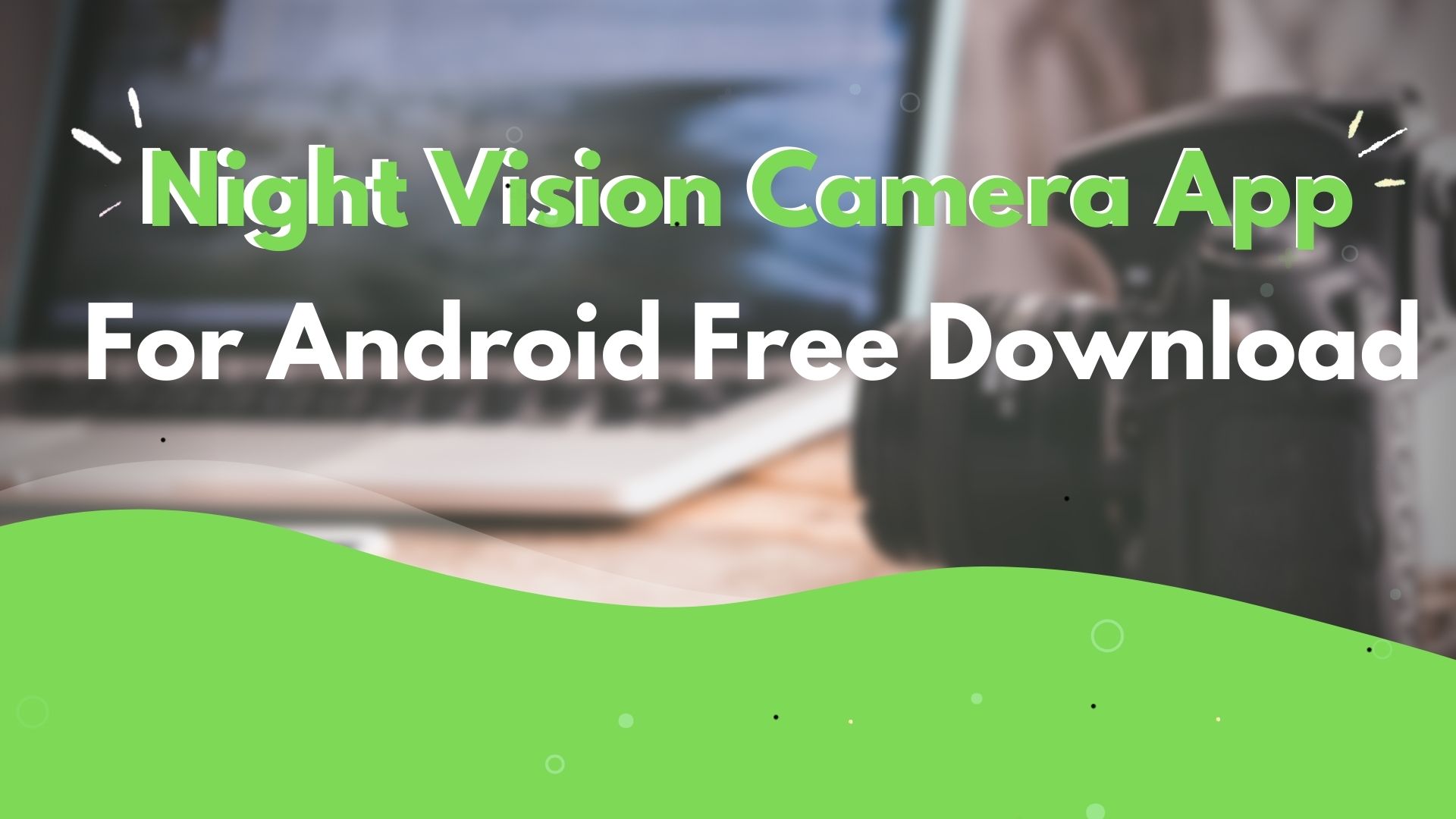 8 Best Night Vision Camera App For Android Free Download