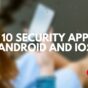 Security App for Android and iOS