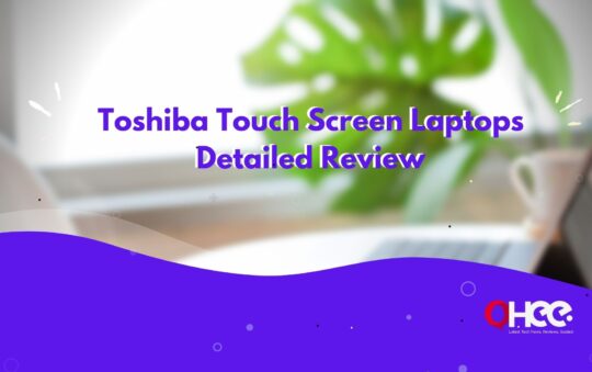Toshiba Touch Screen Laptops Detailed Review [2022]