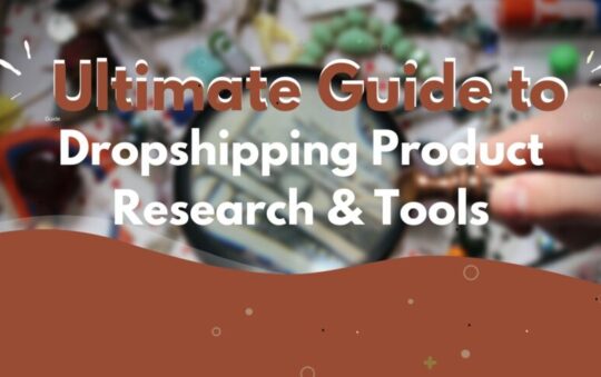 Ultimate Guide to Dropshipping Product Research Tools