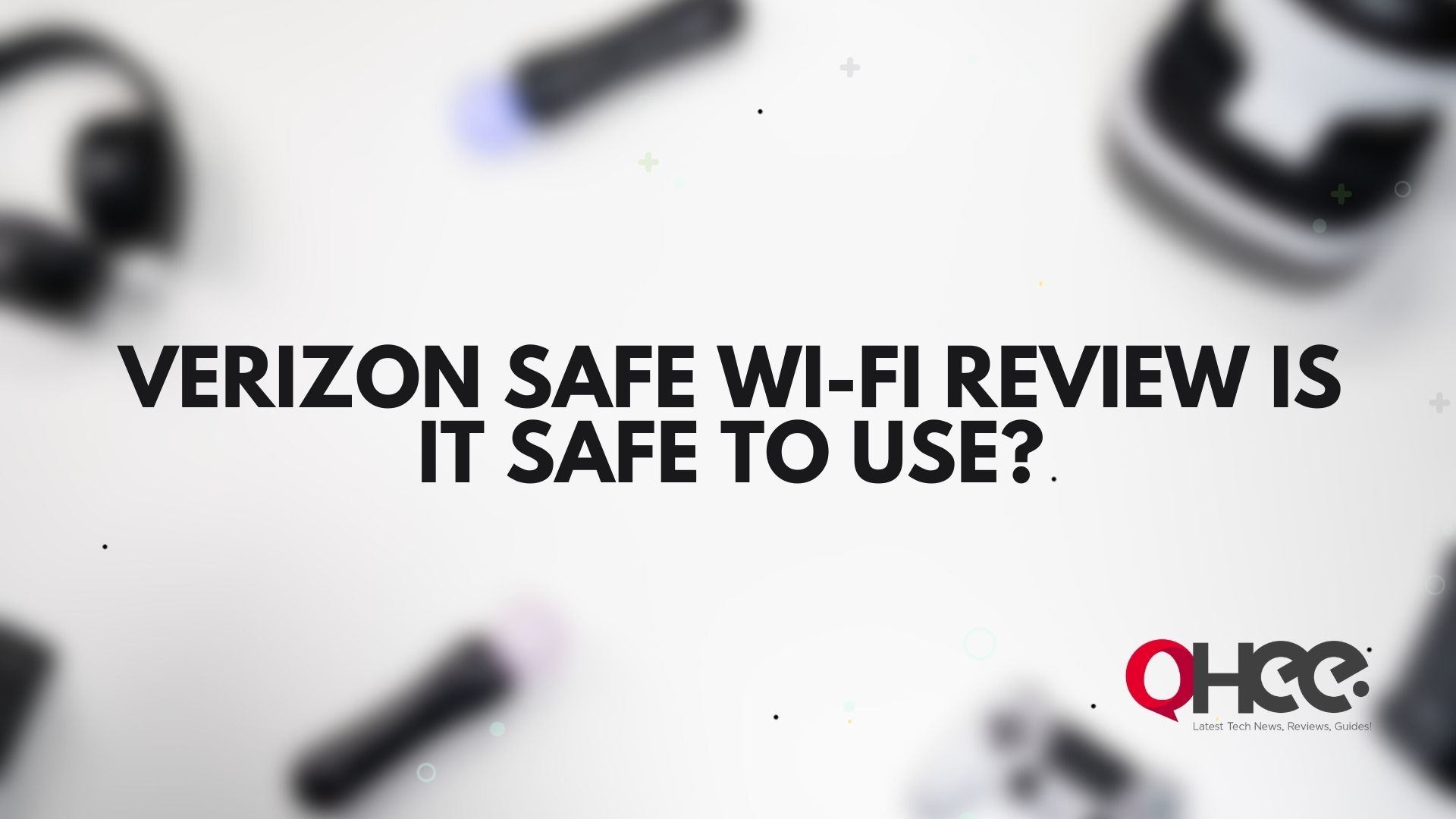 Verizon Safe Wi-Fi Review – Is It Safe to Use?