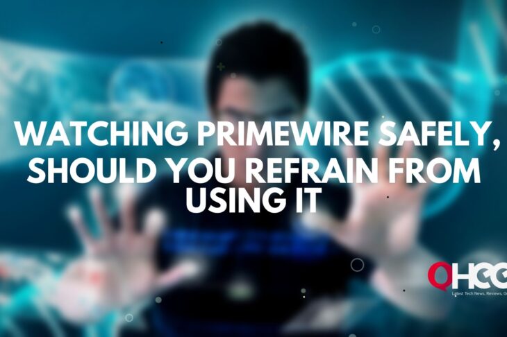 Watching PrimeWire safely-Should you Refrain from Using It?