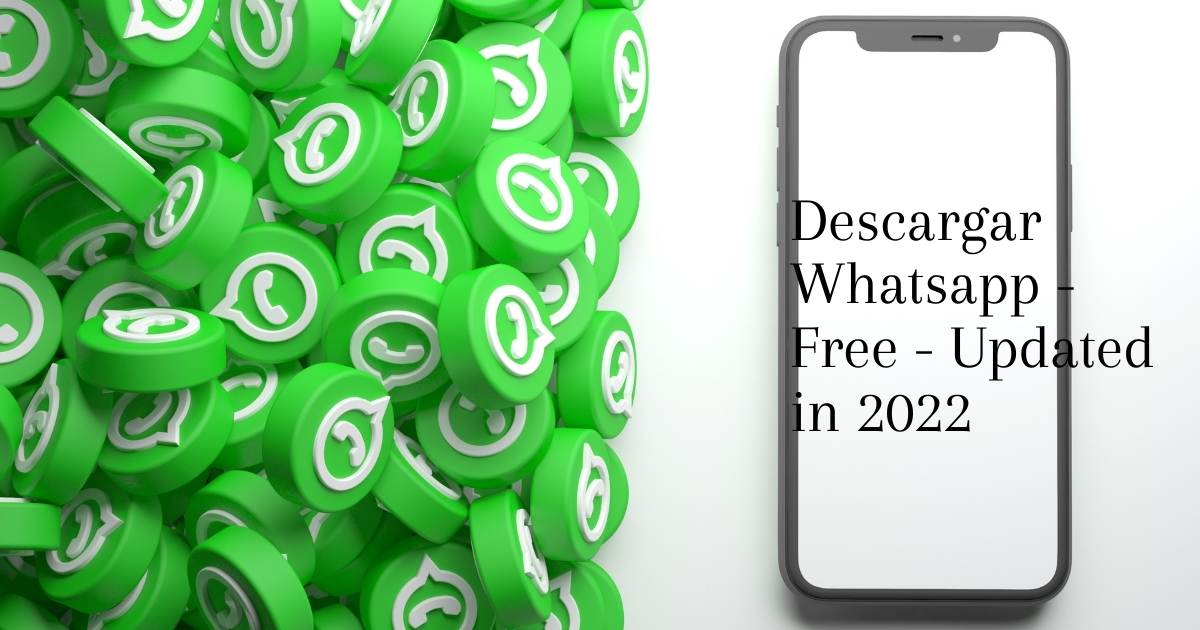 Descargar Whatsapp – Free – Updated in 2022