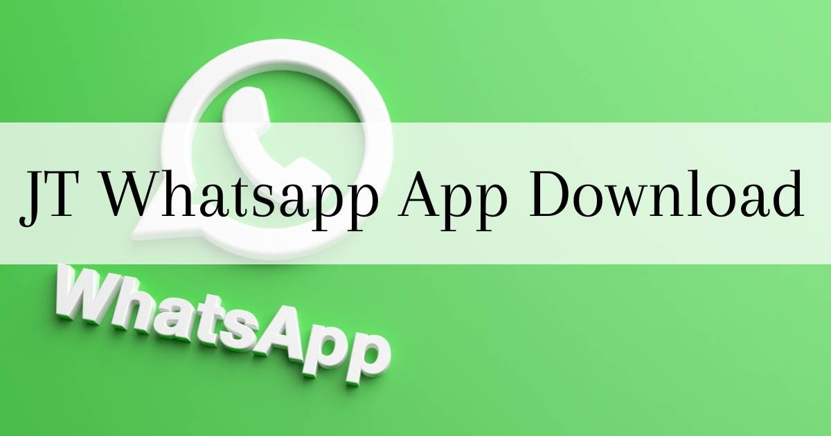JT Whatsapp App Download | The Best Alternative Of Whatsapp in 2022