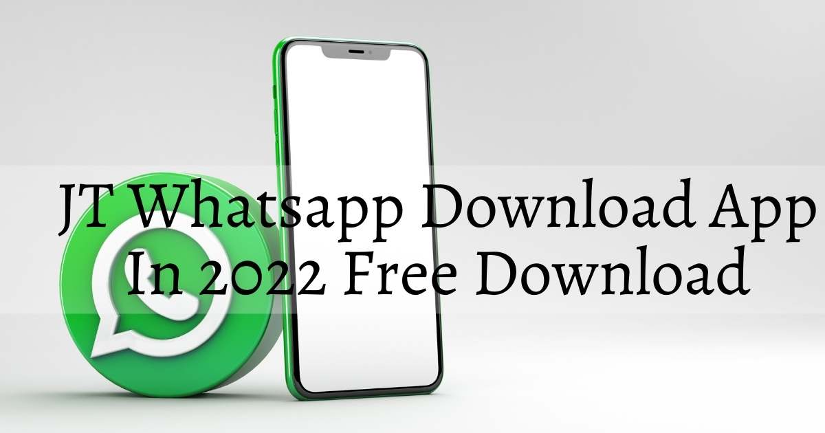 JT Whatsapp Download App In 2022 Free – Latest version