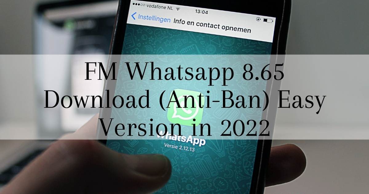 FM Whatsapp 8.65 Download (Anti-Ban) Easy Version in 2022